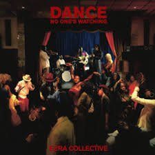 Dance, No one´s Watching - Ezra Collective