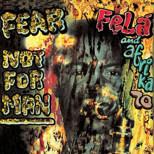 Fear Not for Man – Fela Kuti